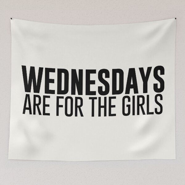 Item preview, WEDNESDAYS ARE FOR THE GIRLS designed and sold by Deep Space Goods.