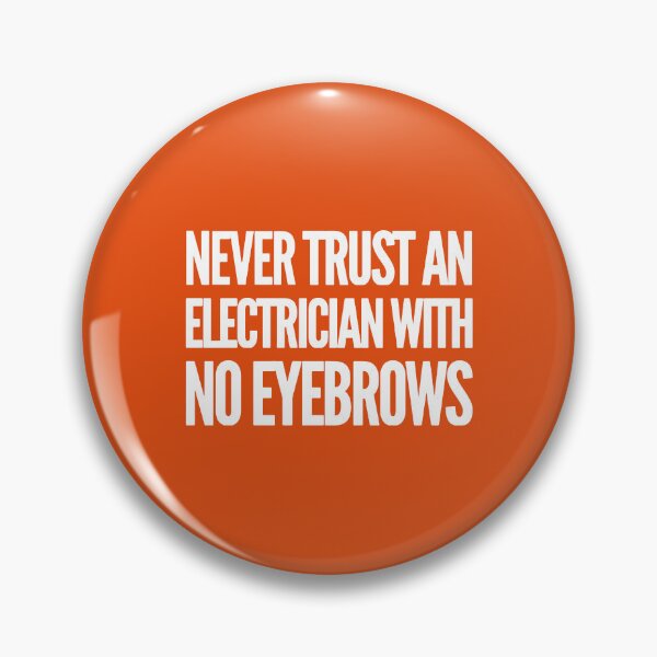 Item preview,  Never Trust An Electrician With No Eyebrows. Funny Electrician Quotes designed and sold by DesignHouse07.