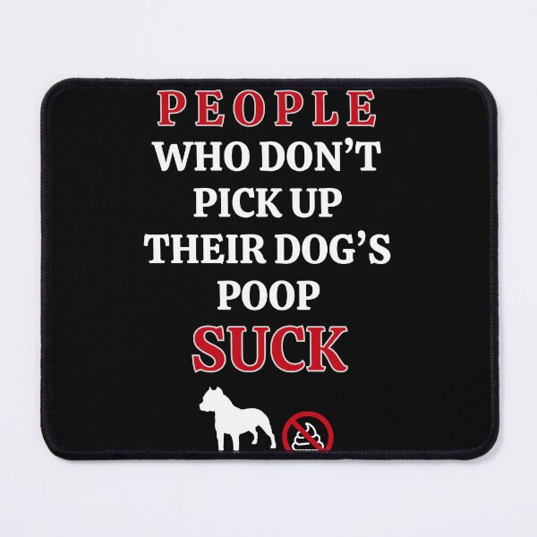 Item preview, People Who Don't Pick Up Their Dog's Poop Suck designed and sold by MojaveTradePost.