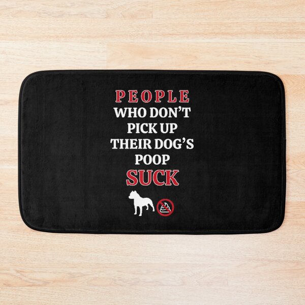 Item preview, People Who Don't Pick Up Their Dog's Poop Suck designed and sold by MojaveTradePost.