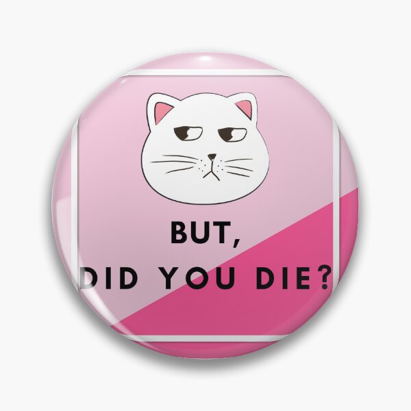 Item preview, But Did You Die? Pink Sassy Cat designed and sold by Csmallster.