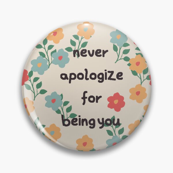 Item preview, Never apologize for being you quote with floral art designed and sold by BALCONYDOORS.