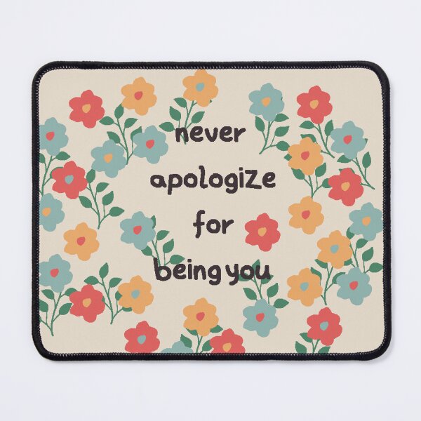 Item preview, Never apologize for being you quote with floral art designed and sold by BALCONYDOORS.