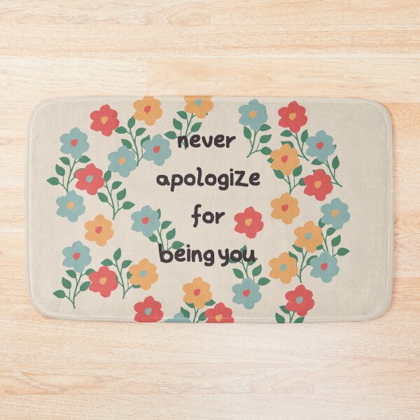 Item preview, Never apologize for being you quote with floral art designed and sold by BALCONYDOORS.