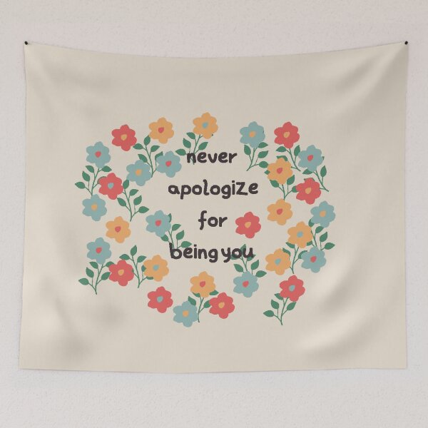 Item preview, Never apologize for being you quote with floral art designed and sold by BALCONYDOORS.