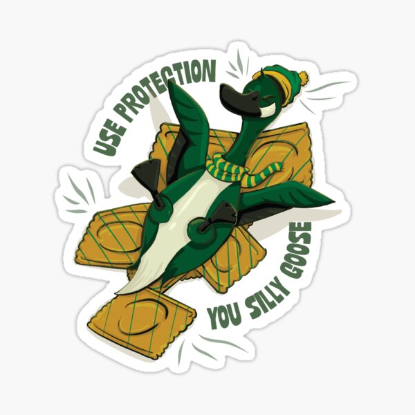 Use Protection You Silly Goose Sticker