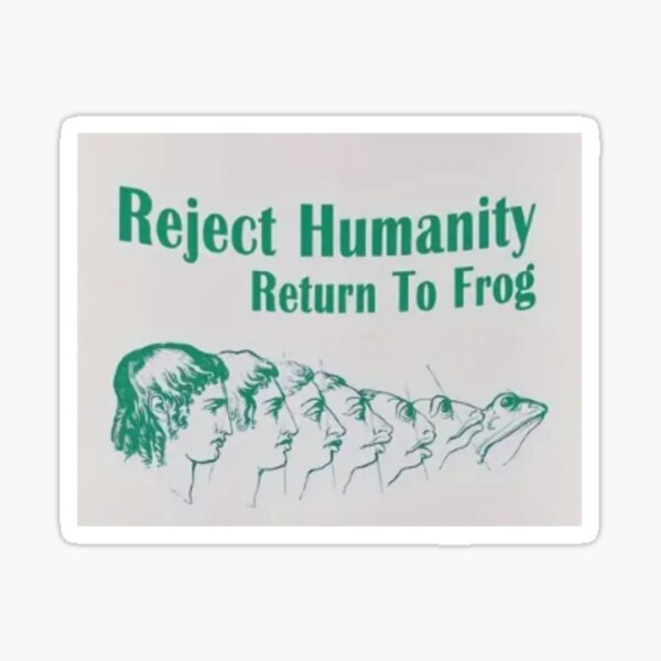 Item preview, Reject Humanity Return to Frog designed and sold by Gabbyken.
