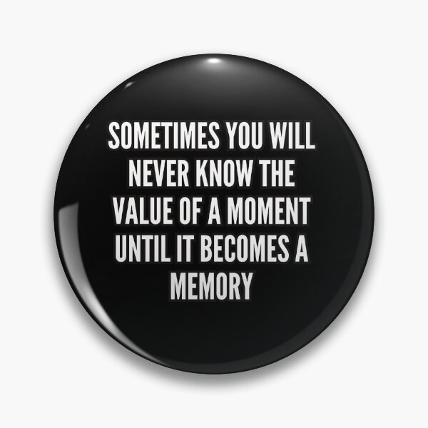 Item preview, Sometimes you will never know the value of a moment, until it becomes a memory designed and sold by bvdesignart.