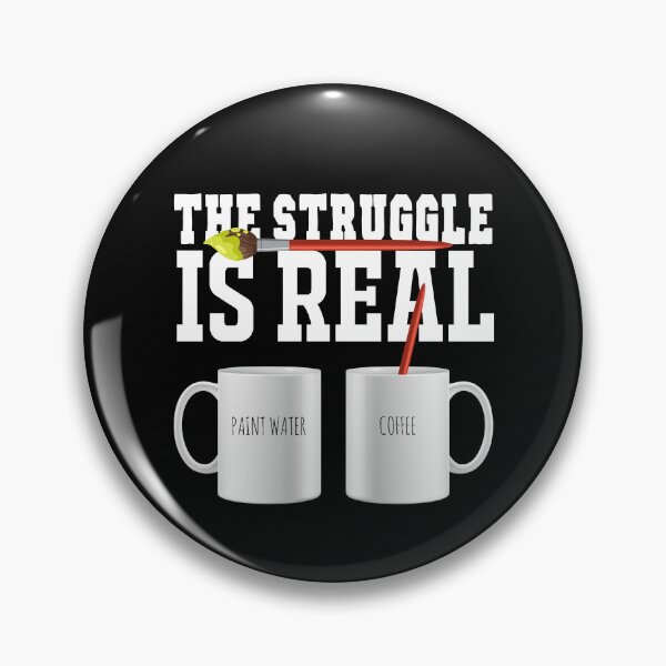 Item preview, The Struggle Is Real Paint Water Coffee Funny Painter Artist Gear designed and sold by DynamicDesign.