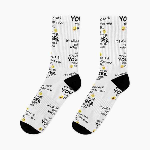 Item preview, It's never too late to be what you want to be... Unless you want to be YOUNGER  designed and sold by BRUNTadventures.