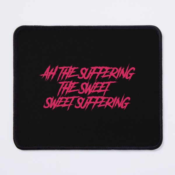 Item preview, Ah the suffering, the sweet, sweet suffering designed and sold by GlitchGrotesque.