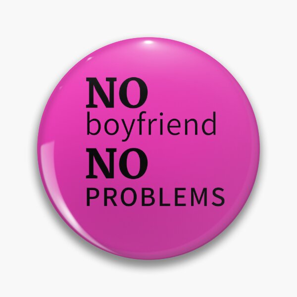 Item preview, No boyfriend, no problems designed and sold by moxdesign.
