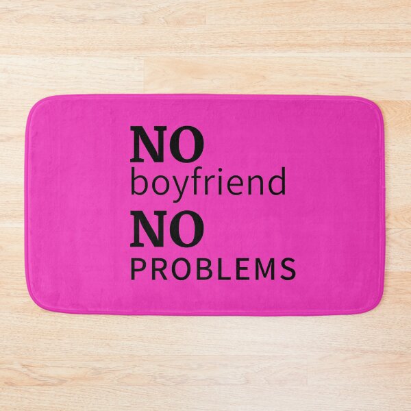 Item preview, No boyfriend, no problems designed and sold by moxdesign.