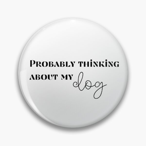 Item preview, Probably Thinking About My Dog - Pet Lover's Daydream Typography - Black designed and sold by Biddakate.