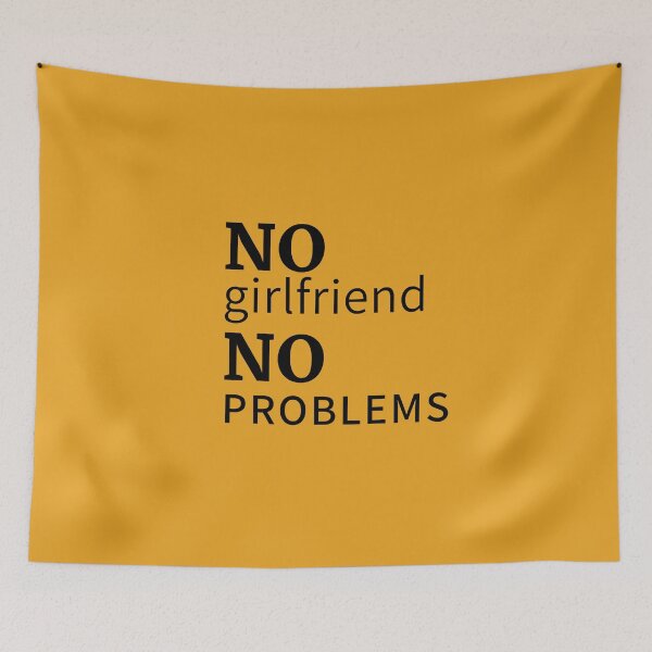 Item preview, No girlfriend, no problems designed and sold by moxdesign.