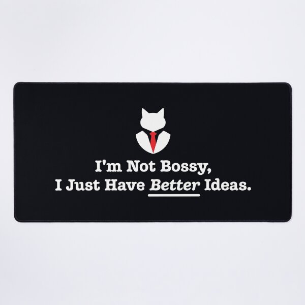 Item preview, I'm Not Bossy, I Just Have Better Ideas: Funny Sarcasm Joke designed and sold by CallamSt.