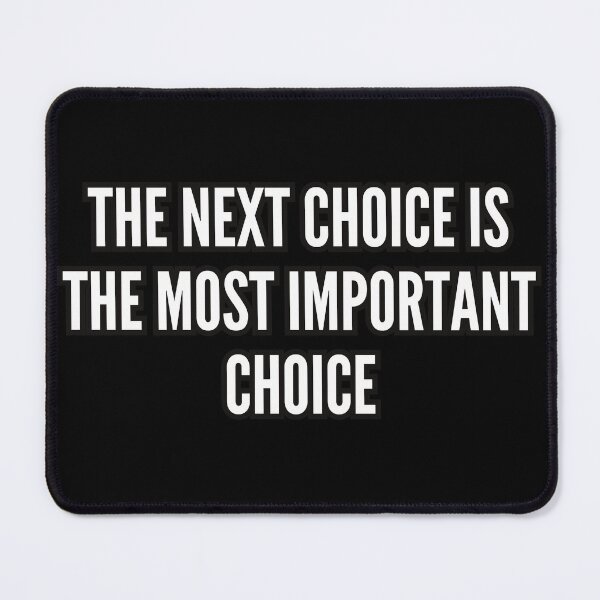Item preview, The next choice is the most important choice designed and sold by bvdesignart.