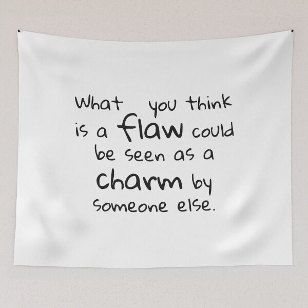 Item preview, What you think is a flaw could be seen as a charm by someone else. designed and sold by chi3-jp.
