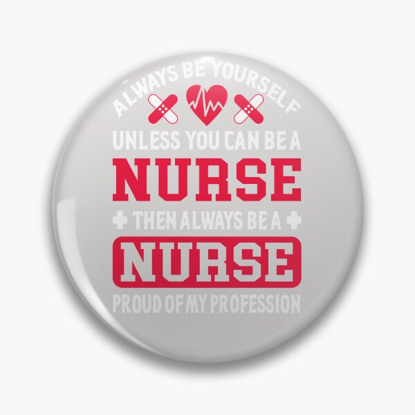 Item preview, Always Be Yourself Unless You Can Be Nurse Vintage For Nurse designed and sold by roboartpixel.