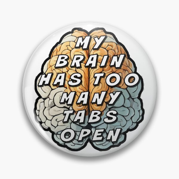 Item preview, My Brain Has Too Many Tabs Open designed and sold by Angry Swan Designs.