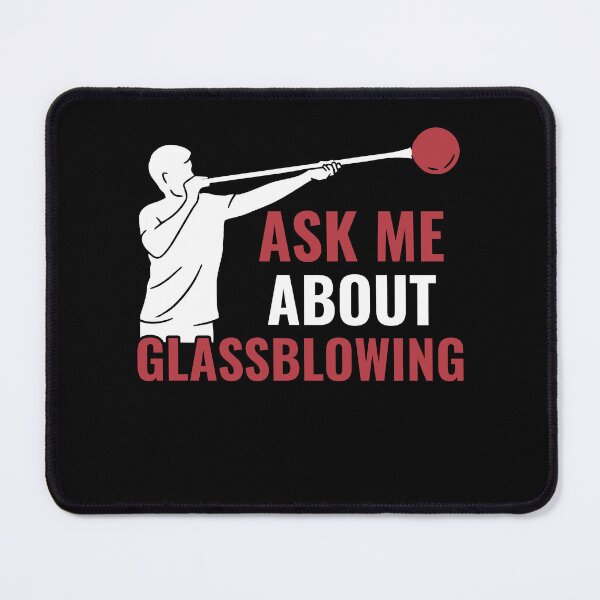 Item preview, Funny Ask Me About Glassblowing Glassblower designed and sold by BlueBerry-Pengu.