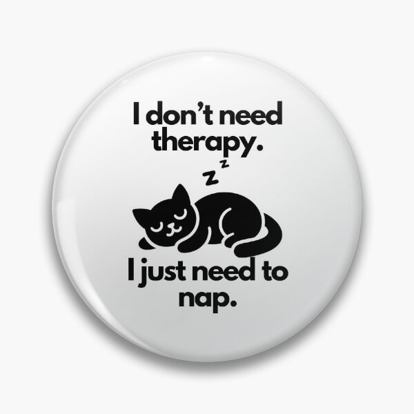 Item preview, "I don't need therapy. I just need to nap." featuring snoozing kitty - Cute design on designed and sold by ExtraMessages.