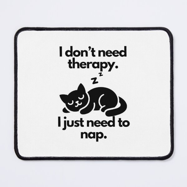 Item preview, "I don't need therapy. I just need to nap." featuring snoozing kitty - Cute design on designed and sold by ExtraMessages.