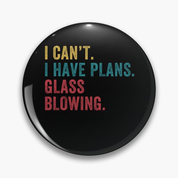 Item preview, Funny I Can'T I Have Plans Glassblowing Glassblower designed and sold by BlueBerry-Pengu.