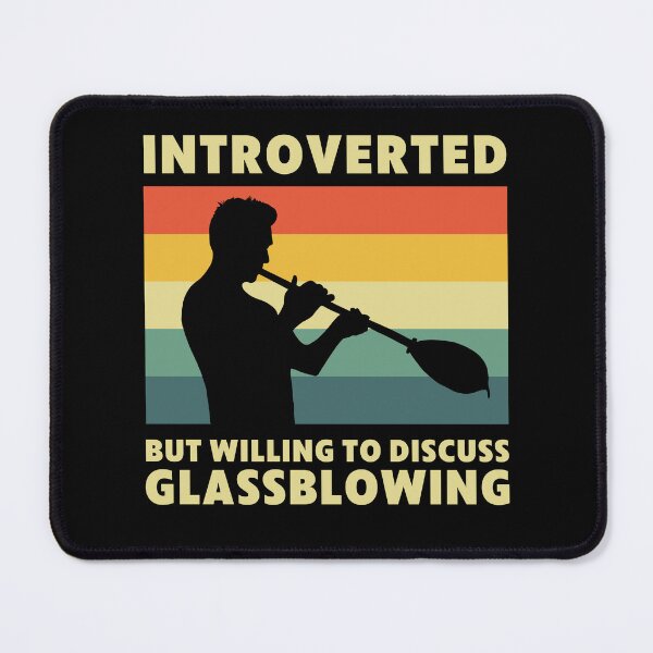 Item preview, Introverted But Willing To Discuss Glassblowing Glassblower designed and sold by BlueBerry-Pengu.