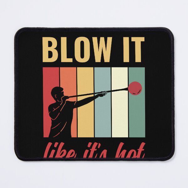 Item preview, Funny Blow It Like It'S Hot Glassblower designed and sold by BlueBerry-Pengu.