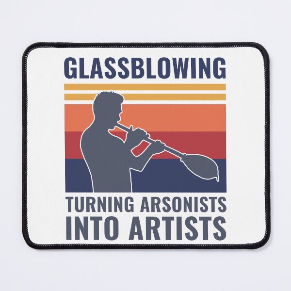 Item preview, Glassblowing Turning Arsonists Into Artists Glassblower designed and sold by BlueBerry-Pengu.