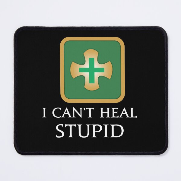 Item preview, I can't heal stupid- Funny memes FFXIV designed and sold by Japatonic Shop.