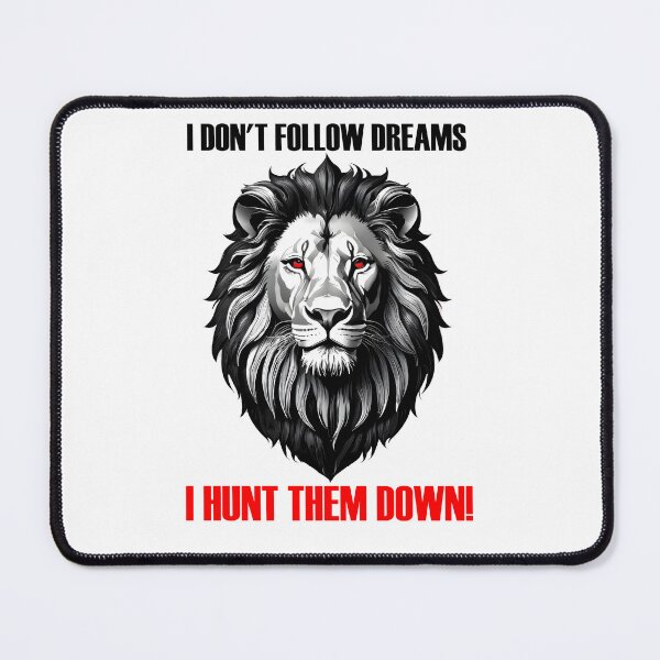 Item preview, I Don't Follow Dreams, I Hunt Them Down! designed and sold by CreatureHouse95.
