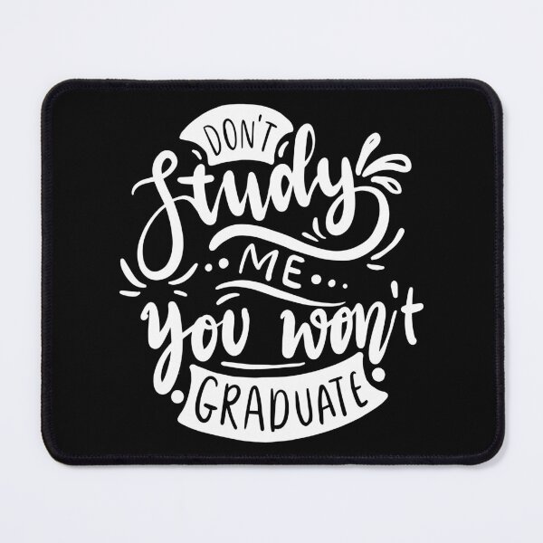 Item preview, Don't Study Me You Won't Graduate designed and sold by Hairball-Pets.