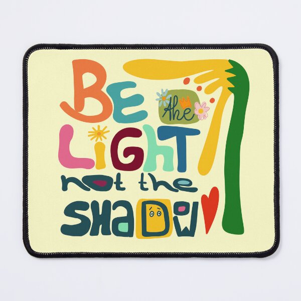 Item preview, be the light not the shadow, motivation designed and sold by eigenart-sylvia.