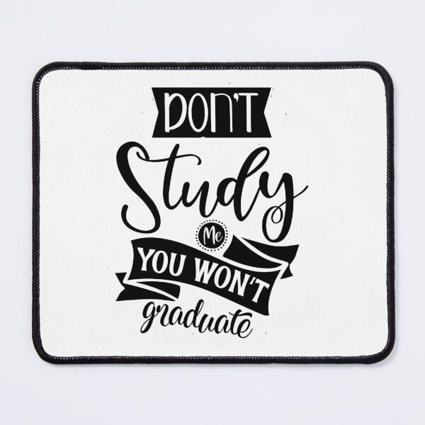 Item preview, Don't Study Me You Won't Graduate designed and sold by Hairball-Pets.