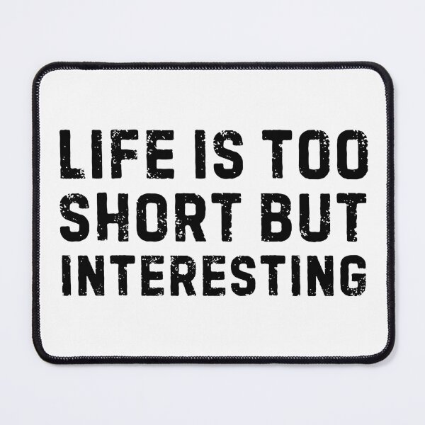 Item preview, Life is too short but interesting life and funny quote designed and sold by mysteriousquote.