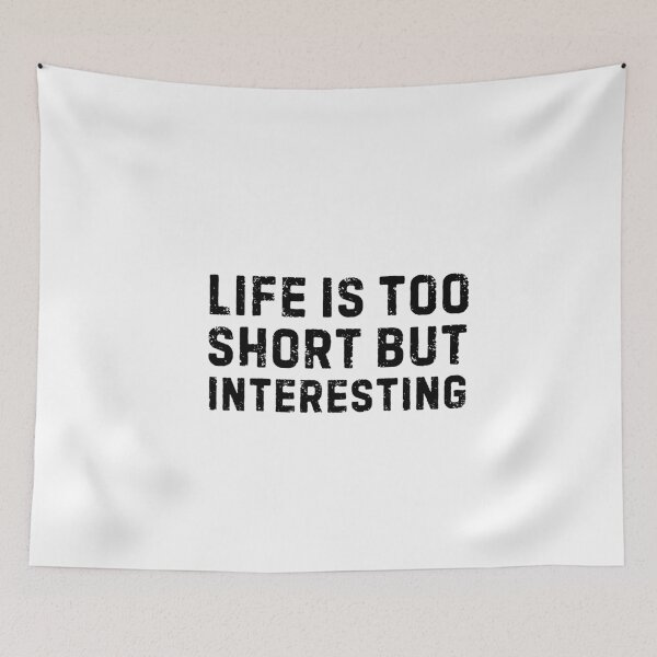 Item preview, Life is too short but interesting life and funny quote designed and sold by mysteriousquote.