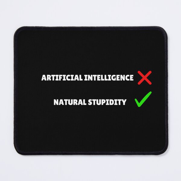 Item preview, Natural Stupidity over Artificial Intelligence designed and sold by FrescoNat.