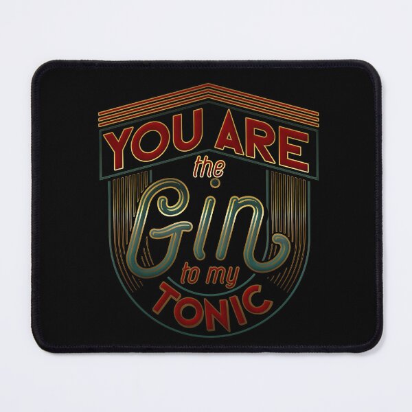 Item preview, You are the gin to my tonic designed and sold by Myth Whisperers.