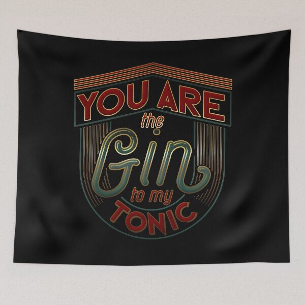 Item preview, You are the gin to my tonic designed and sold by Myth Whisperers.
