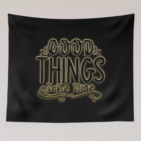 Artikelvorschau, Good Things Take Time entworfen und verkauft von Myth Whisperers.