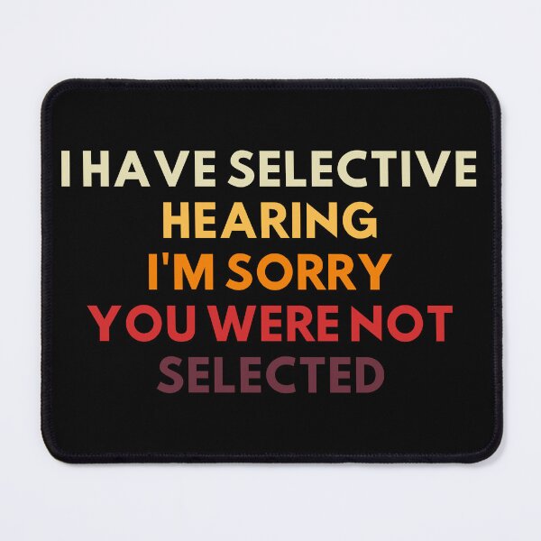Item preview, I Have Selective Hearing designed and sold by AniArtPL.