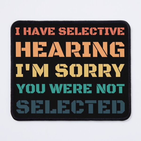 Item preview, I Have Selective Hearing designed and sold by AniArtPL.