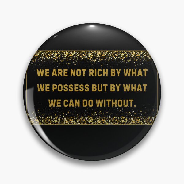 Item preview, We are not rich by what we possess but by what we can do without. Immanuel Kant Quote on Materialism designed and sold by Rebel-Design.