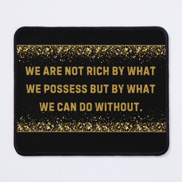 Item preview, We are not rich by what we possess but by what we can do without. Immanuel Kant Quote on Materialism designed and sold by Rebel-Design.