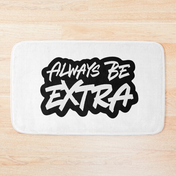 Item preview, Always Be Extra designed and sold by Zagach Letters.