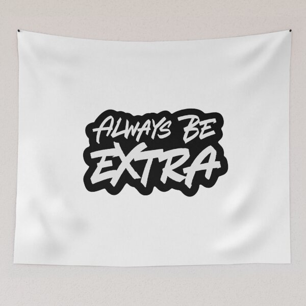 Item preview, Always Be Extra designed and sold by Zagach Letters.