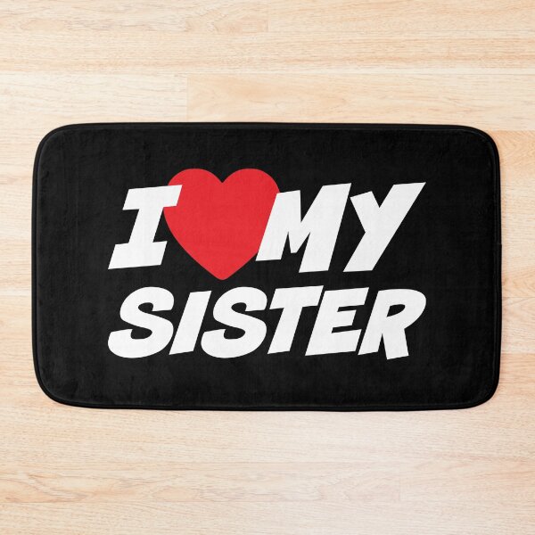 Item preview, I Love My Sister designed and sold by PaulSDesign.