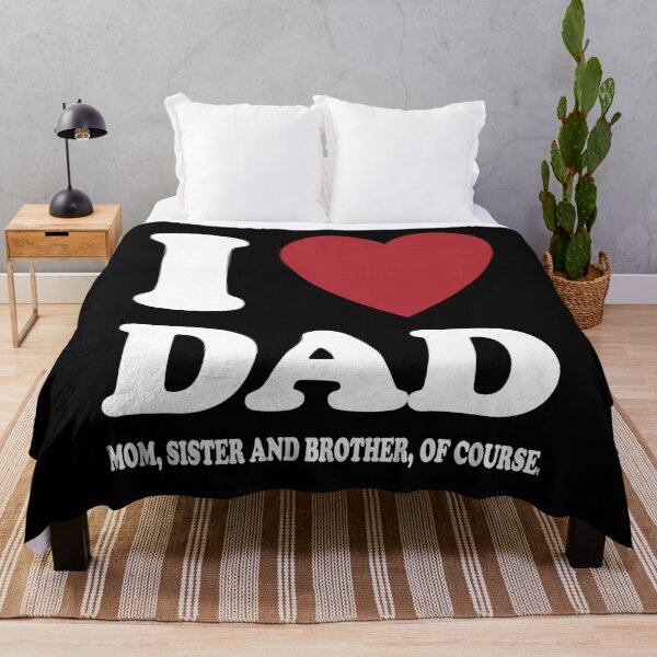 Item preview, I LOVE MY DAD, MOM, SISTER AND BROTHER OF COURSE. WHITE designed and sold by Rejiboustarts.